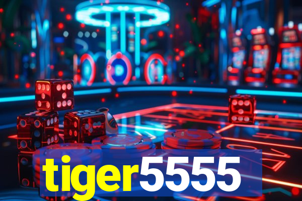 tiger5555