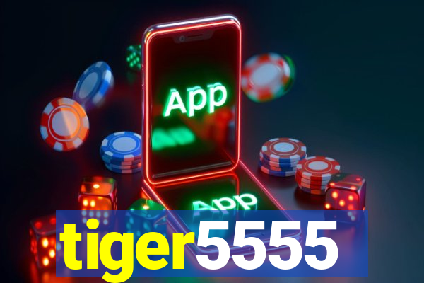 tiger5555