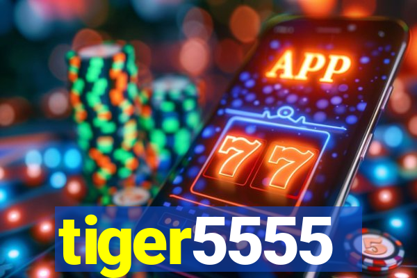 tiger5555