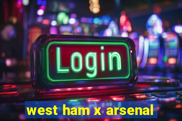 west ham x arsenal