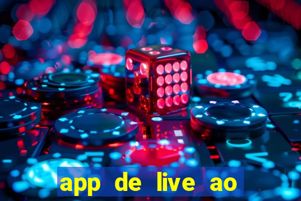 app de live ao vivo 18