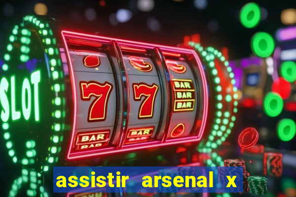 assistir arsenal x barcelona ao vivo hd