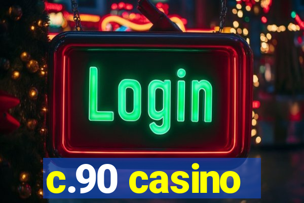 c.90 casino