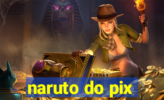 naruto do pix