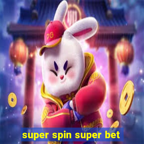 super spin super bet