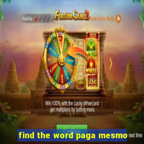 find the word paga mesmo