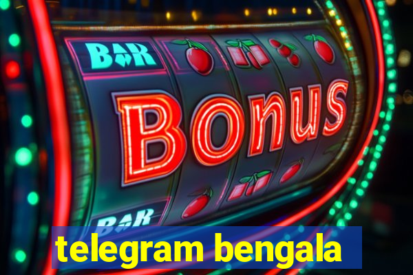 telegram bengala