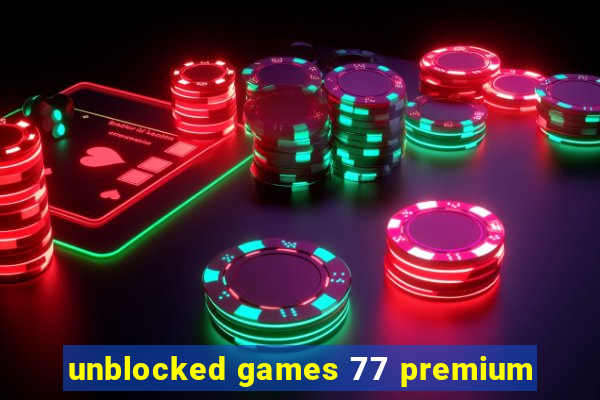 unblocked games 77 premium