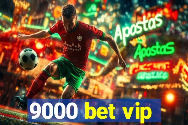 9000 bet vip