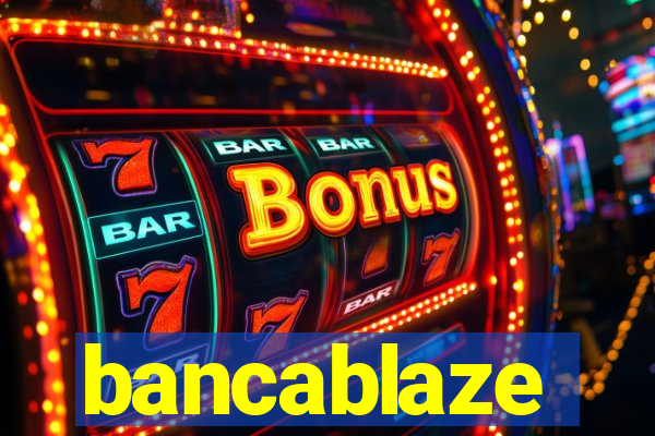 bancablaze