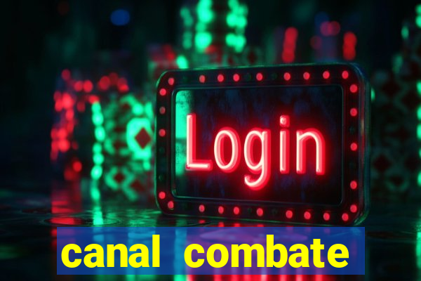 canal combate multicanais ao vivo