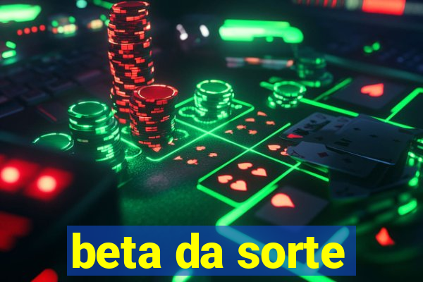 beta da sorte