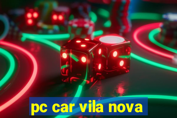 pc car vila nova