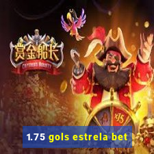 1.75 gols estrela bet