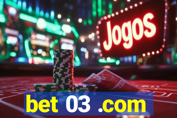 bet 03 .com