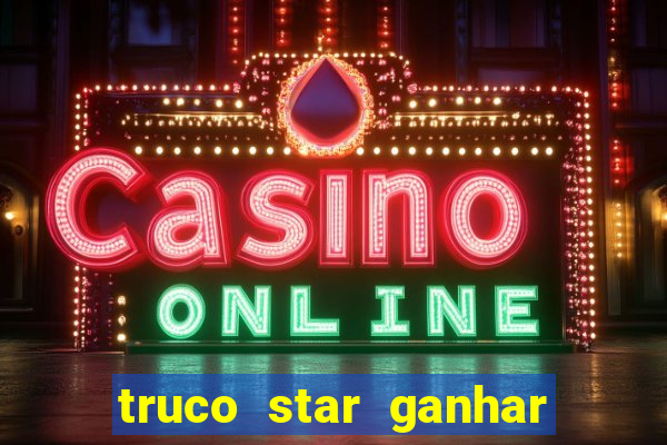 truco star ganhar dinheiro pix