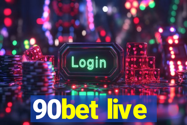 90bet live