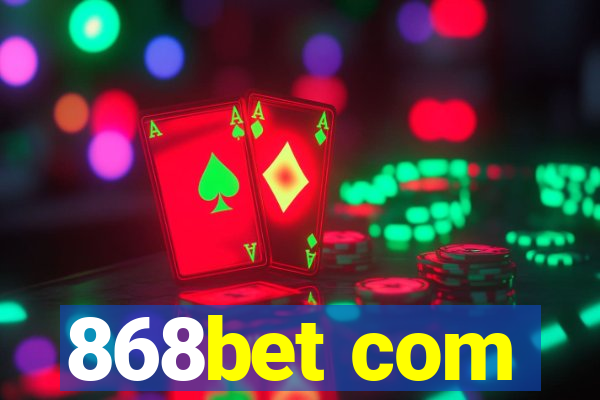 868bet com