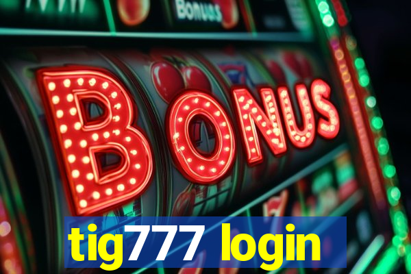 tig777 login