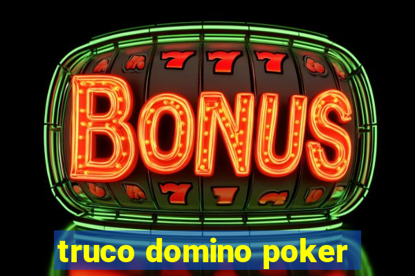 truco domino poker