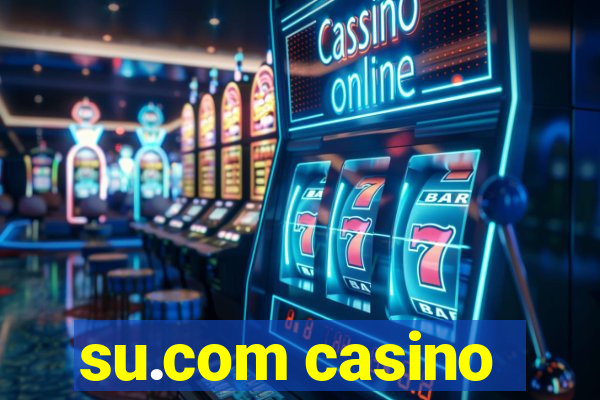 su.com casino