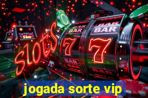 jogada sorte vip