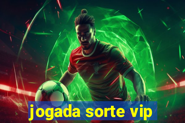 jogada sorte vip