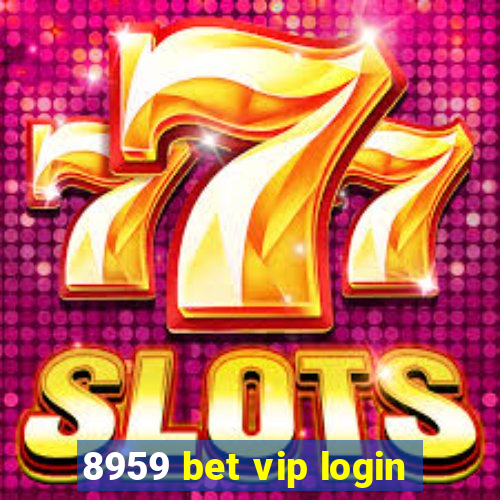 8959 bet vip login