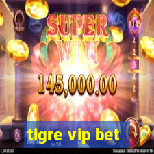 tigre vip bet