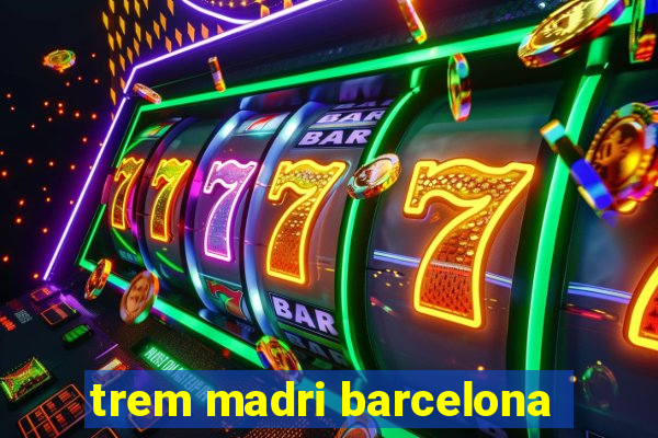 trem madri barcelona