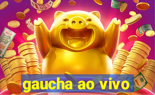 gaucha ao vivo