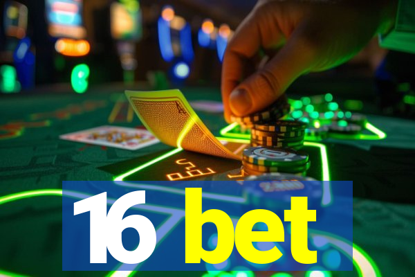 16 bet