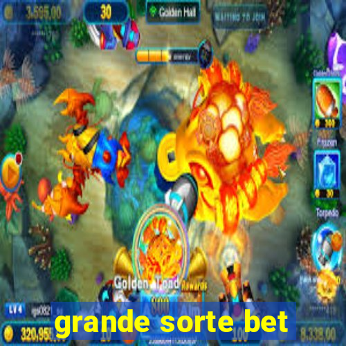 grande sorte bet