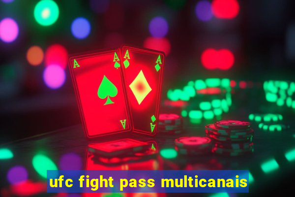 ufc fight pass multicanais