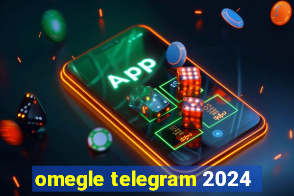 omegle telegram 2024