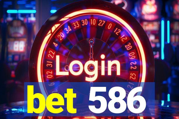 bet 586