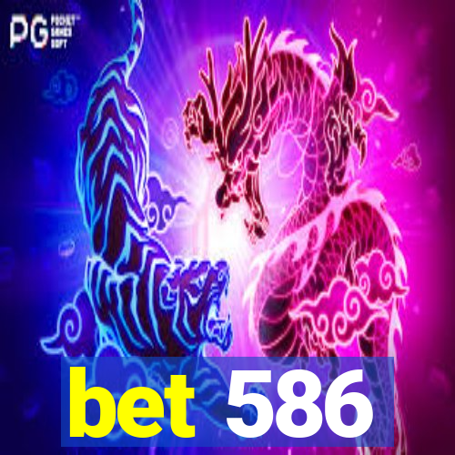 bet 586