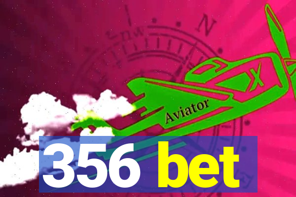 356 bet