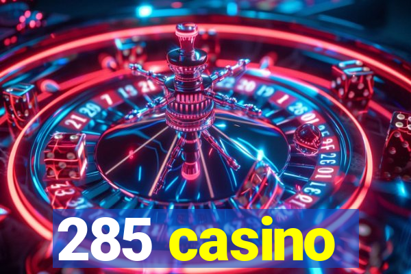 285 casino