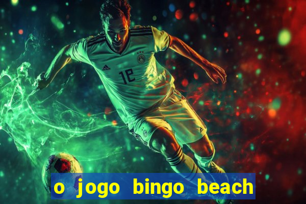 o jogo bingo beach paga mesmo