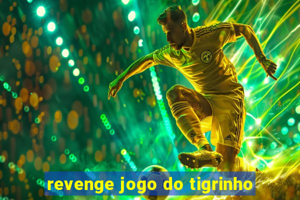 revenge jogo do tigrinho