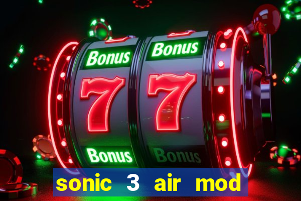 sonic 3 air mod extra slot shadow