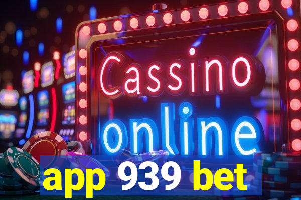 app 939 bet