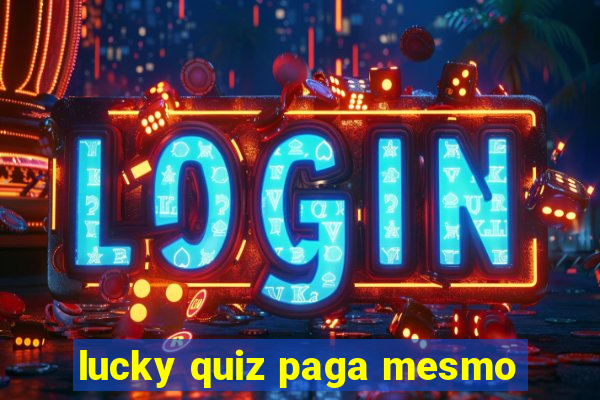 lucky quiz paga mesmo