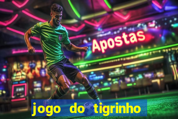 jogo do tigrinho gratis sem deposito