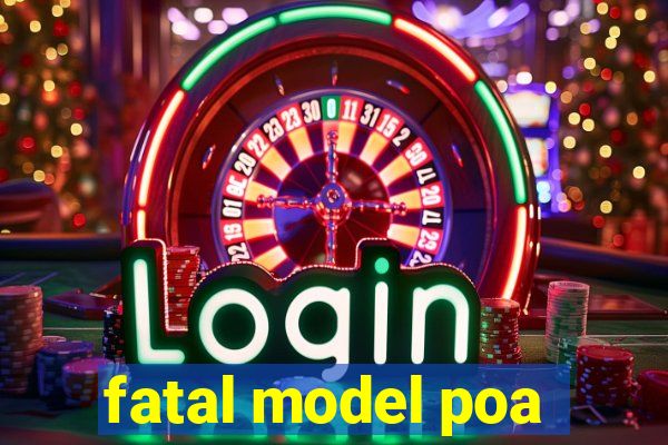 fatal model poa