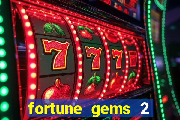 fortune gems 2 melhor horário para jogar