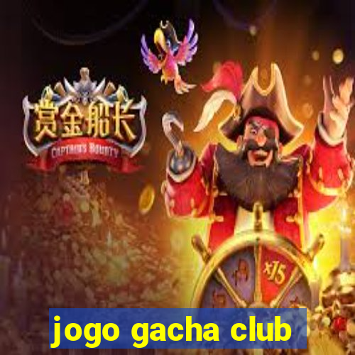 jogo gacha club