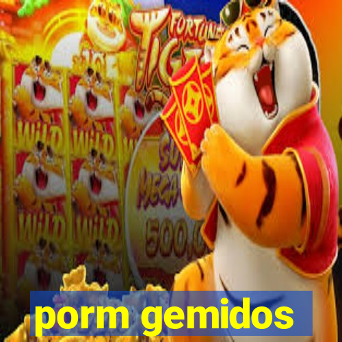 porm gemidos