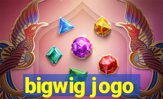 bigwig jogo